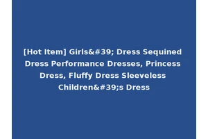 [Hot Item] Girls' Dress Sequined Dress Performance Dresses, Princess Dress, Fluffy Dress Sleeveless Children's Dress