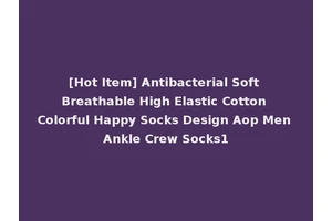 [Hot Item] Antibacterial Soft Breathable High Elastic Cotton Colorful Happy Socks Design Aop Men Ankle Crew Socks1