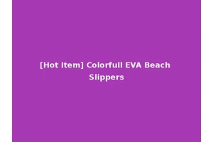 [Hot Item] Colorfull EVA Beach Slippers