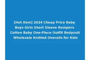[Hot Item] 2024 Cheap Price Baby Boys Girls Short Sleeve Rompers Cotton Baby One-Piece Outfit Bodysuit Wholesale Knitted Overalls for Kids