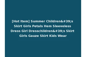 [Hot Item] Summer Children's Skirt Girls Petals Hem Sleeveless Dress Girl Dresschildren's Skirt Girls Gauze Skirt Kids Wear