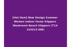 [Hot Item] New Design Summer Women Indoor Home Slippers Washroom Beach Slippers (T12-210313-268)