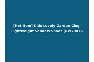 [Hot Item] Kids Lovely Garden Clog Lightweight Sandals Shoes (RW29476)