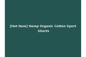 [Hot Item] Hemp Organic Cotton Sport Shorts