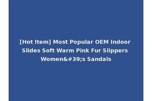 [Hot Item] Most Popular OEM Indoor Slides Soft Warm Pink Fur Slippers Women's Sandals