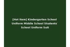 [Hot Item] Kindergarten School Uniform Middle School Students′ School Uniform Suit