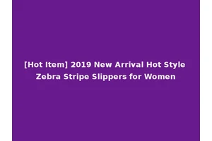 [Hot Item] 2019 New Arrival Hot Style Zebra Stripe Slippers for Women