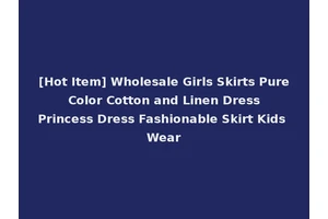 [Hot Item] Wholesale Girls Skirts Pure Color Cotton and Linen Dress Princess Dress Fashionable Skirt Kids Wear