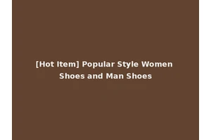 [Hot Item] Popular Style Women Shoes and Man Shoes