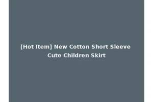 [Hot Item] New Cotton Short Sleeve Cute Children Skirt