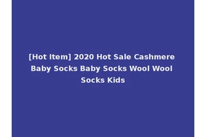 [Hot Item] 2020 Hot Sale Cashmere Baby Socks Baby Socks Wool Wool Socks Kids