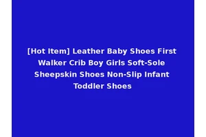 [Hot Item] Leather Baby Shoes First Walker Crib Boy Girls Soft-Sole Sheepskin Shoes Non-Slip Infant Toddler Shoes