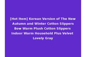 [Hot Item] Korean Version of The New Autumn and Winter Cotton Slippers Bow Warm Plush Cotton Slippers Indoor Warm Household Plus Velvet Lovely Gray