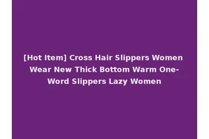 [Hot Item] Cross Hair Slippers Women Wear New Thick Bottom Warm One-Word Slippers Lazy Women