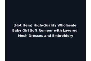 [Hot Item] High-Quality Wholesale Baby Girl Soft Romper with Layered Mesh Dresses and Embroidery