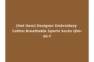 [Hot Item] Designer Embroidery Cotton Breathable Sports Socks Qlm-20-7