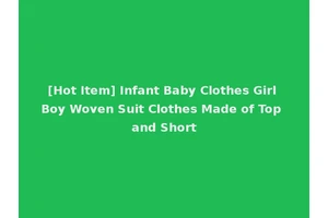 [Hot Item] Infant Baby Clothes Girl Boy Woven Suit Clothes Made of Top and Short