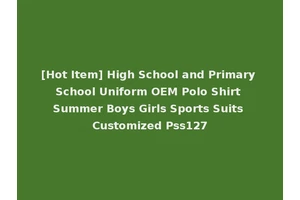 [Hot Item] High School and Primary School Uniform OEM Polo Shirt Summer Boys Girls Sports Suits Customized Pss127