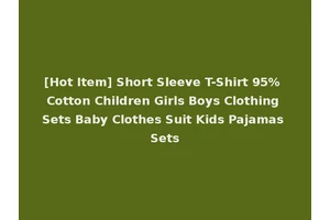 [Hot Item] Short Sleeve T-Shirt 95% Cotton Children Girls Boys Clothing Sets Baby Clothes Suit Kids Pajamas Sets