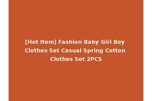 [Hot Item] Fashion Baby Girl Boy Clothes Set Casual Spring Cotton Clothes Set 2PCS