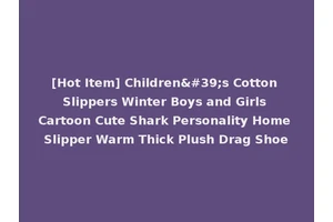 [Hot Item] Children's Cotton Slippers Winter Boys and Girls Cartoon Cute Shark Personality Home Slipper Warm Thick Plush Drag Shoe