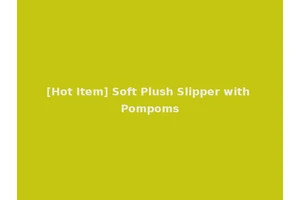 [Hot Item] Soft Plush Slipper with Pompoms