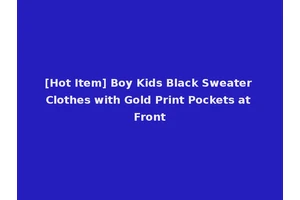 [Hot Item] Boy Kids Black Sweater Clothes with Gold Print Pockets at Front