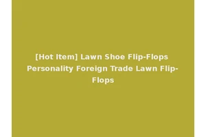 [Hot Item] Lawn Shoe Flip-Flops Personality Foreign Trade Lawn Flip-Flops