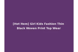 [Hot Item] Girl Kids Fashion Thin Black Woven Print Top Wear