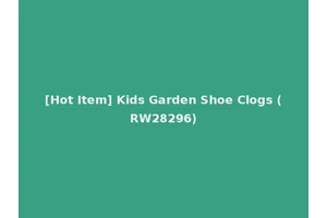 [Hot Item] Kids Garden Shoe Clogs (RW28296)
