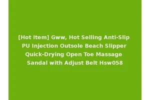 [Hot Item] Gww, Hot Selling Anti-Slip PU Injection Outsole Beach Slipper Quick-Drying Open Toe Massage Sandal with Adjust Belt Hsw058