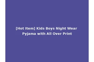 [Hot Item] Kids Boys Night Wear Pyjama with All Over Print