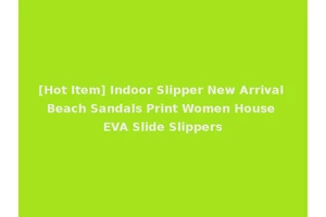 [Hot Item] Indoor Slipper New Arrival Beach Sandals Print Women House EVA Slide Slippers
