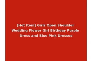 [Hot Item] Girls Open Shoulder Wedding Flower Girl Birthday Purple Dress and Blue Pink Dresses