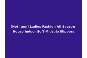 [Hot Item] Ladies Fashion All Season House Indoor Soft Midsole Slippers