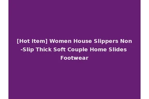 [Hot Item] Women House Slippers Non-Slip Thick Soft Couple Home Slides Footwear