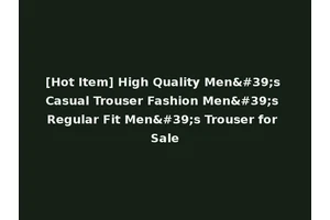 [Hot Item] High Quality Men's Casual Trouser Fashion Men's Regular Fit Men's Trouser for Sale