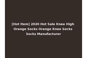 [Hot Item] 2020 Hot Sale Knee High Orange Socks Orange Knee Socks Socks Manufacturer
