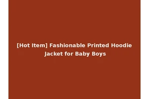 [Hot Item] Fashionable Printed Hoodie Jacket for Baby Boys