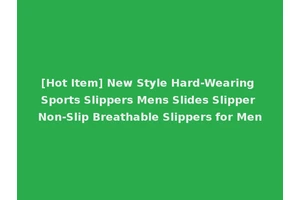 [Hot Item] New Style Hard-Wearing Sports Slippers Mens Slides Slipper Non-Slip Breathable Slippers for Men