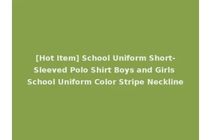 [Hot Item] School Uniform Short-Sleeved Polo Shirt Boys and Girls School Uniform Color Stripe Neckline