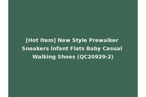 [Hot Item] New Style Prewalker Sneakers Infant Flats Baby Casual Walking Shoes (QC20929-2)