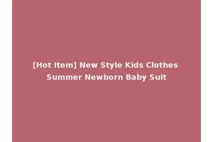 [Hot Item] New Style Kids Clothes Summer Newborn Baby Suit