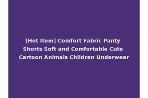 [Hot Item] Comfort Fabric Panty Shorts Soft and Comfortable Cute Cartoon Animals Children Underwear