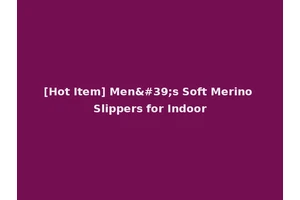 [Hot Item] Men's Soft Merino Slippers for Indoor