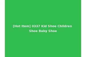 [Hot Item] 0337 Kid Shoe Children Shoe Baby Shoe