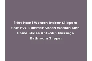 [Hot Item] Women Indoor Slippers Soft PVC Summer Shoes Woman Men Home Slides Anti-Slip Massage Bathroom Slipper