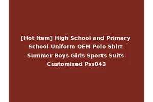[Hot Item] High School and Primary School Uniform OEM Polo Shirt Summer Boys Girls Sports Suits Customized Pss043
