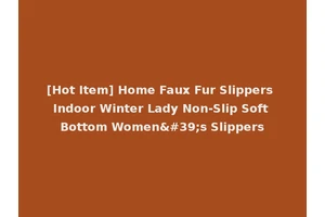 [Hot Item] Home Faux Fur Slippers Indoor Winter Lady Non-Slip Soft Bottom Women's Slippers