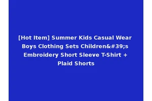 [Hot Item] Summer Kids Casual Wear Boys Clothing Sets Children's Embroidery Short Sleeve T-Shirt +Plaid Shorts